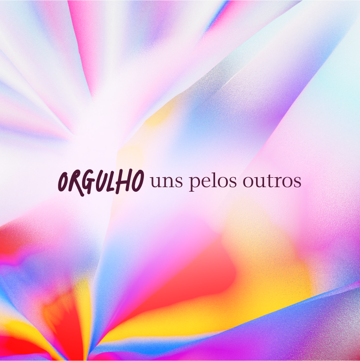 Abstract pastel and rainbow-colored background with the Portuguese text "ORGULHO uns pelos outros" written in the center.